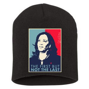 The First But Not The Last Kamala Harris Vp Vice President T Short Acrylic Beanie