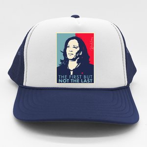 The First But Not The Last Kamala Harris Vp Vice President T Trucker Hat