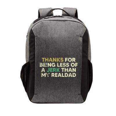 Thanks For Being Less Of A Jerk Than My Real Dad Vector Backpack