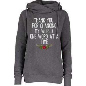 Thanks For Changing My World Gift Cute Speech Therapist Cool Gift Womens Funnel Neck Pullover Hood