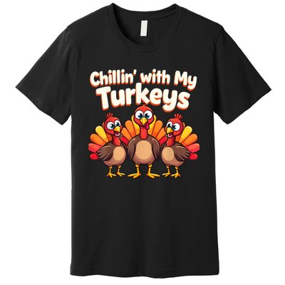 Thanksgiving Family Chillin With My Turkeys Premium T-Shirt