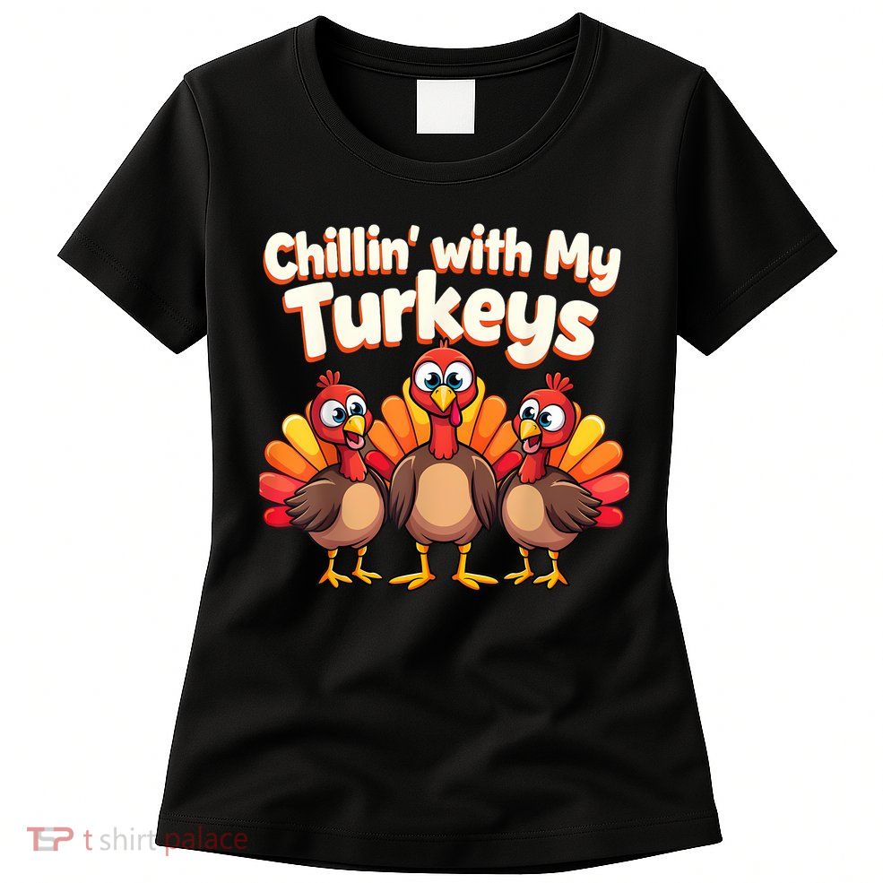 Thanksgiving Family Chillin With My Turkeys Womens T-Shirt
