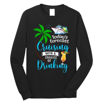 Today's Forecast Cruising With A Chance Of Drinking Cruise Long Sleeve Shirt