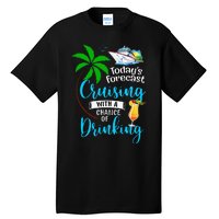 Today's Forecast Cruising With A Chance Of Drinking Cruise Tall T-Shirt