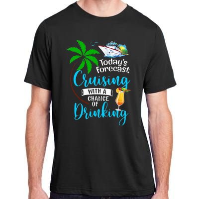 Today's Forecast Cruising With A Chance Of Drinking Cruise Adult ChromaSoft Performance T-Shirt