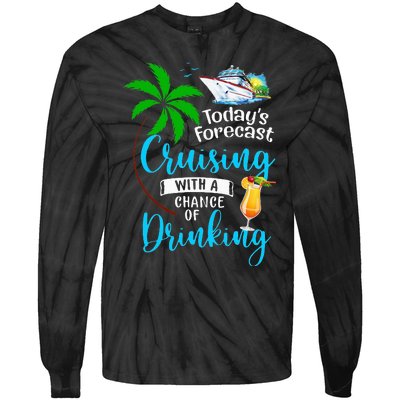 Today's Forecast Cruising With A Chance Of Drinking Cruise Tie-Dye Long Sleeve Shirt