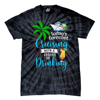 Today's Forecast Cruising With A Chance Of Drinking Cruise Tie-Dye T-Shirt