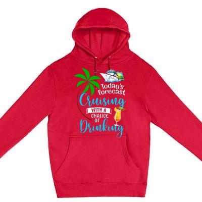 Today's Forecast Cruising With A Chance Of Drinking Cruise Premium Pullover Hoodie