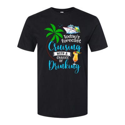 Today's Forecast Cruising With A Chance Of Drinking Cruise Softstyle CVC T-Shirt