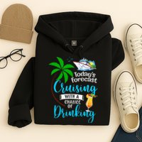 Today's Forecast Cruising With A Chance Of Drinking Hoodie