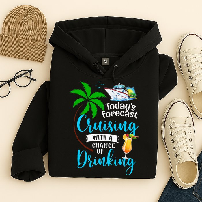 Today's Forecast Cruising With A Chance Of Drinking Hoodie