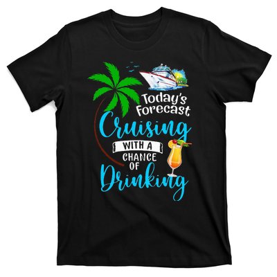 Today's Forecast Cruising With A Chance Of Drinking T-Shirt