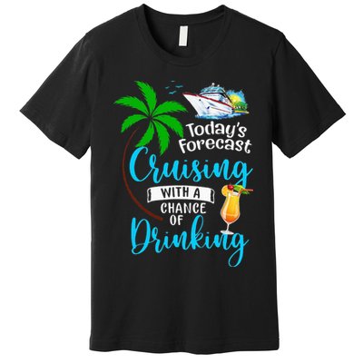 Today's Forecast Cruising With A Chance Of Drinking Premium T-Shirt