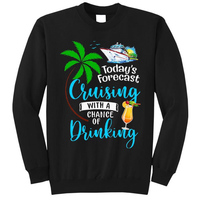 Today's Forecast Cruising With A Chance Of Drinking Tall Sweatshirt