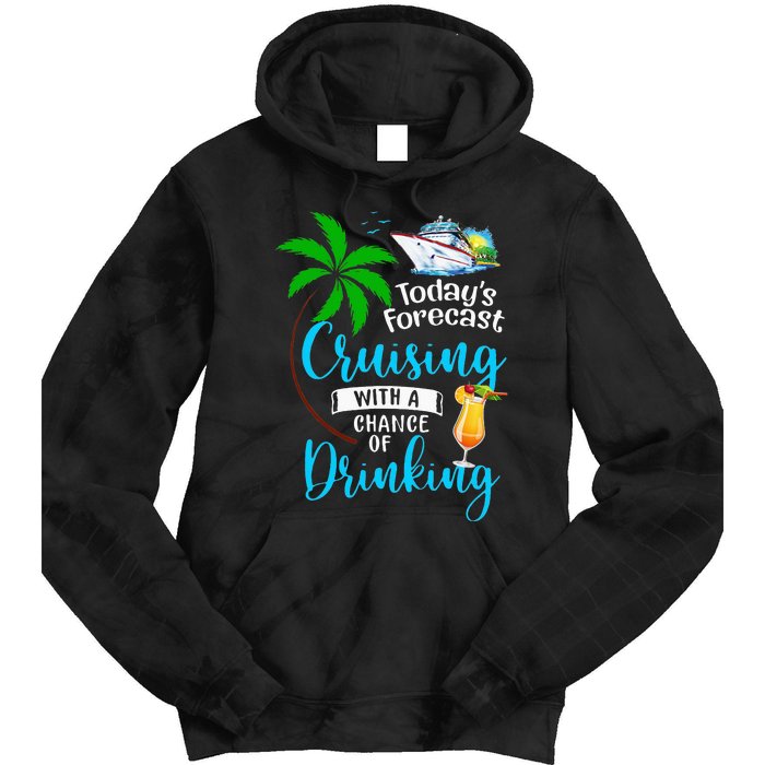 Today's Forecast Cruising With A Chance Of Drinking Tie Dye Hoodie