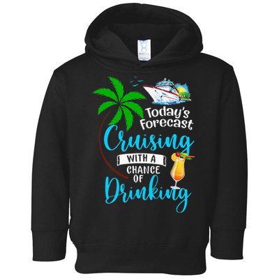 Today's Forecast Cruising With A Chance Of Drinking Toddler Hoodie