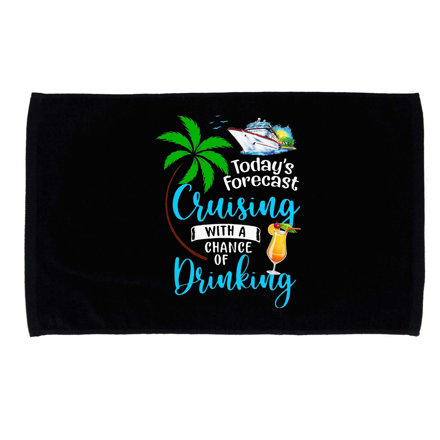 Today's Forecast Cruising With A Chance Of Drinking Microfiber Hand Towel