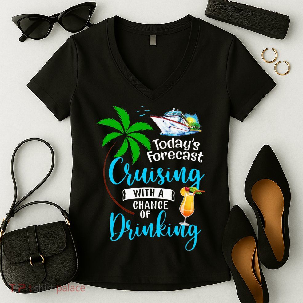 Today's Forecast Cruising With A Chance Of Drinking Women's V-Neck T-Shirt