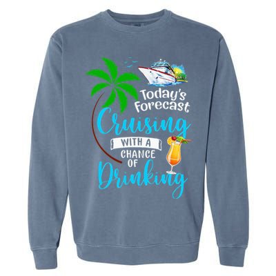 Today's Forecast Cruising With A Chance Of Drinking Garment-Dyed Sweatshirt