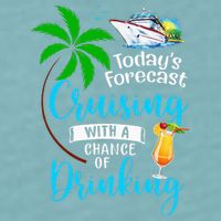 Today's Forecast Cruising With A Chance Of Drinking Sueded Cloud Jersey T-Shirt