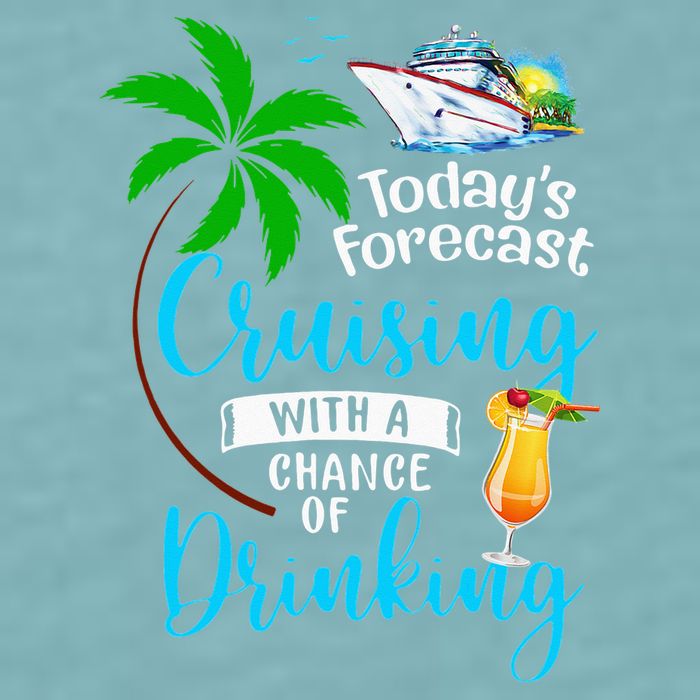 Today's Forecast Cruising With A Chance Of Drinking Sueded Cloud Jersey T-Shirt