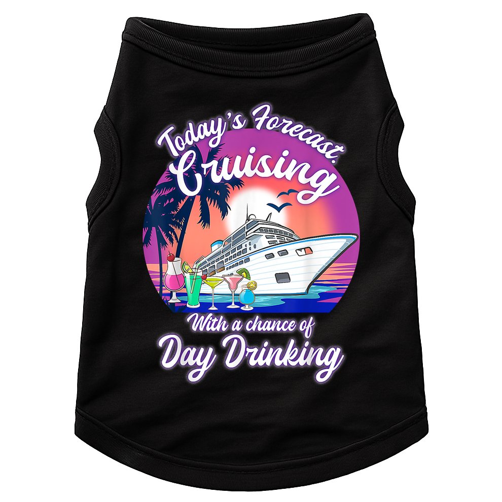 Today's Forecast Cruising With A Chance Of Drinking Cruise Doggie Tank