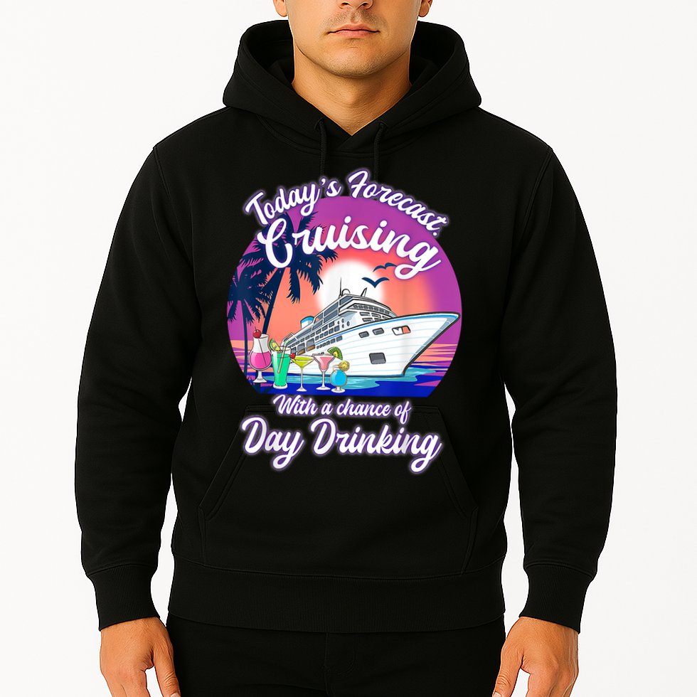 Today's Forecast Cruising With A Chance Of Drinking Cruise Hoodie