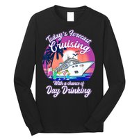 Today's Forecast Cruising With A Chance Of Drinking Cruise Long Sleeve Shirt