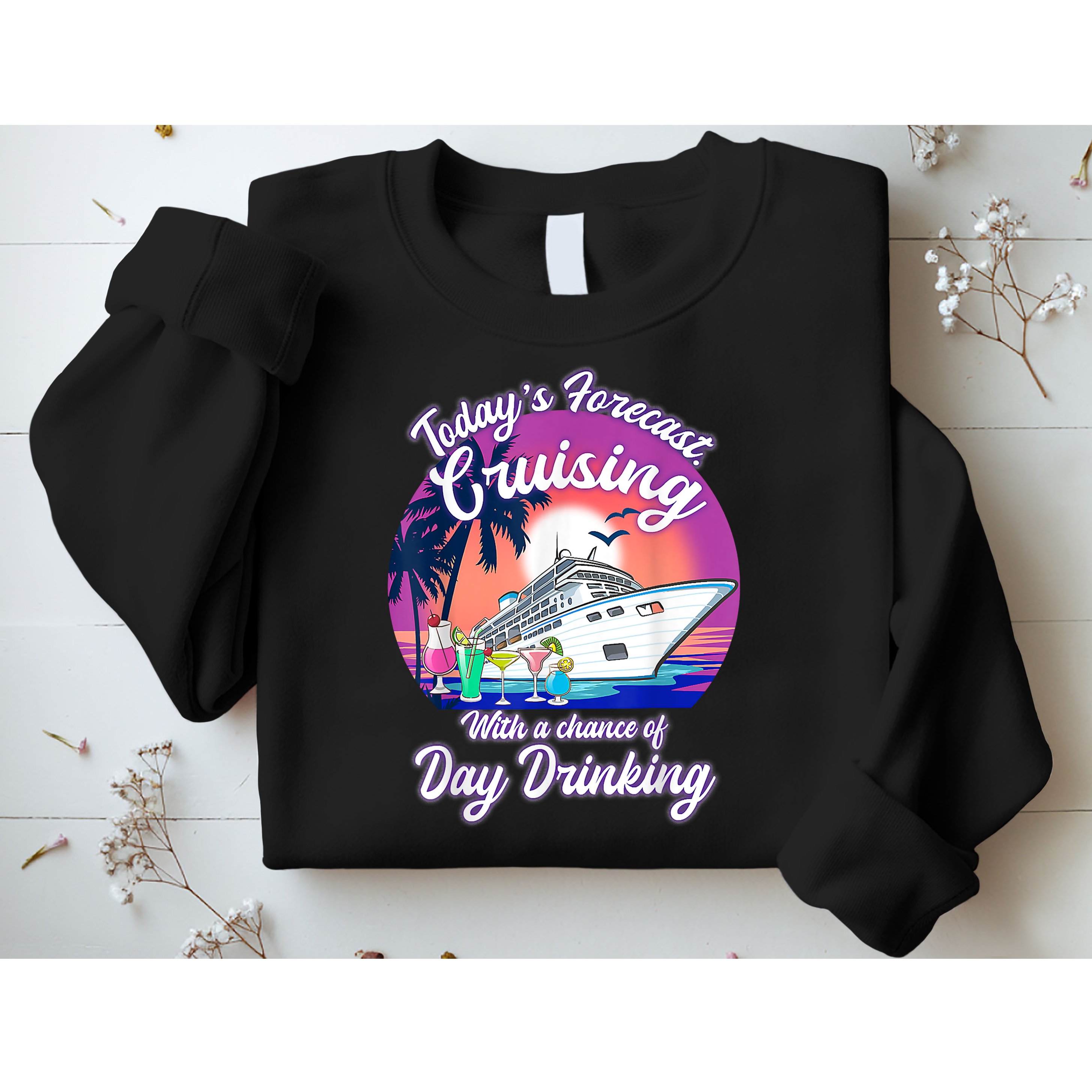 Today's Forecast Cruising With A Chance Of Drinking Cruise Sweatshirt