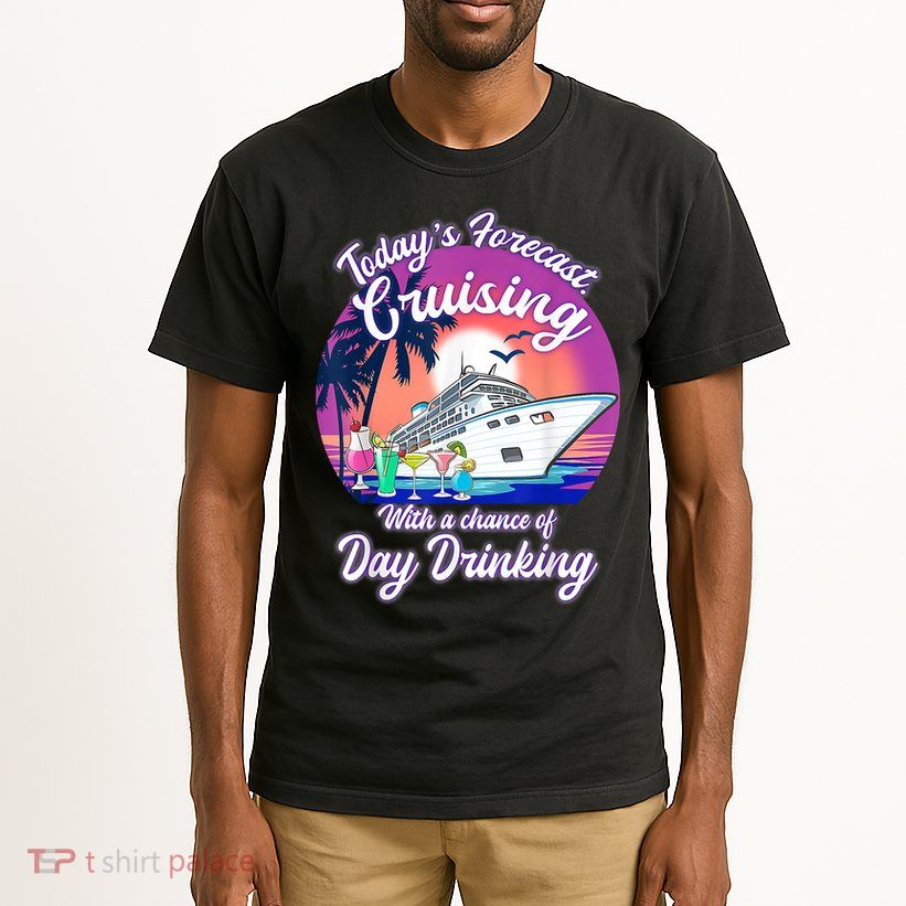 Today's Forecast Cruising With A Chance Of Drinking Cruise Tall T-Shirt