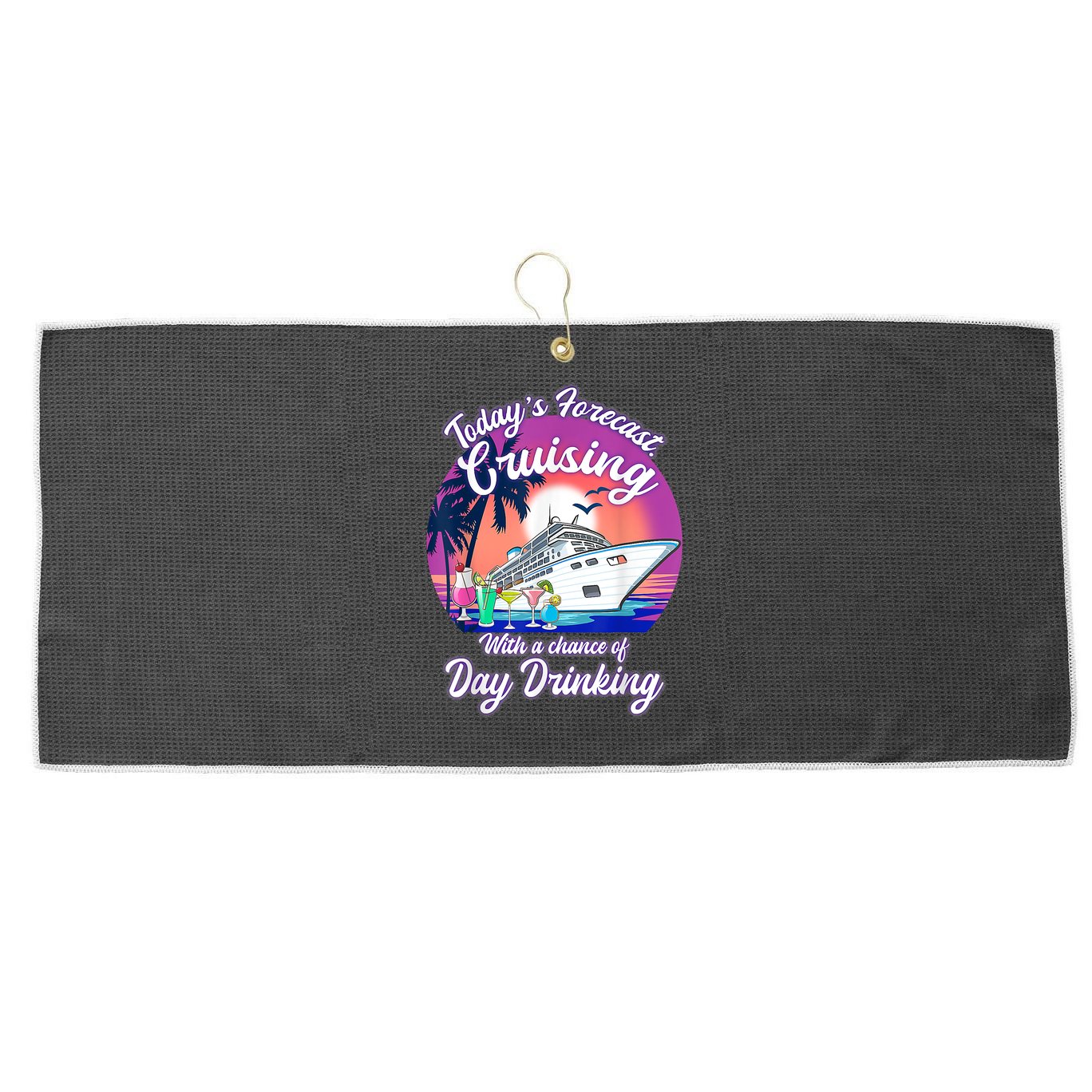 Today's Forecast Cruising With A Chance Of Drinking Cruise Large Microfiber Waffle Golf Towel