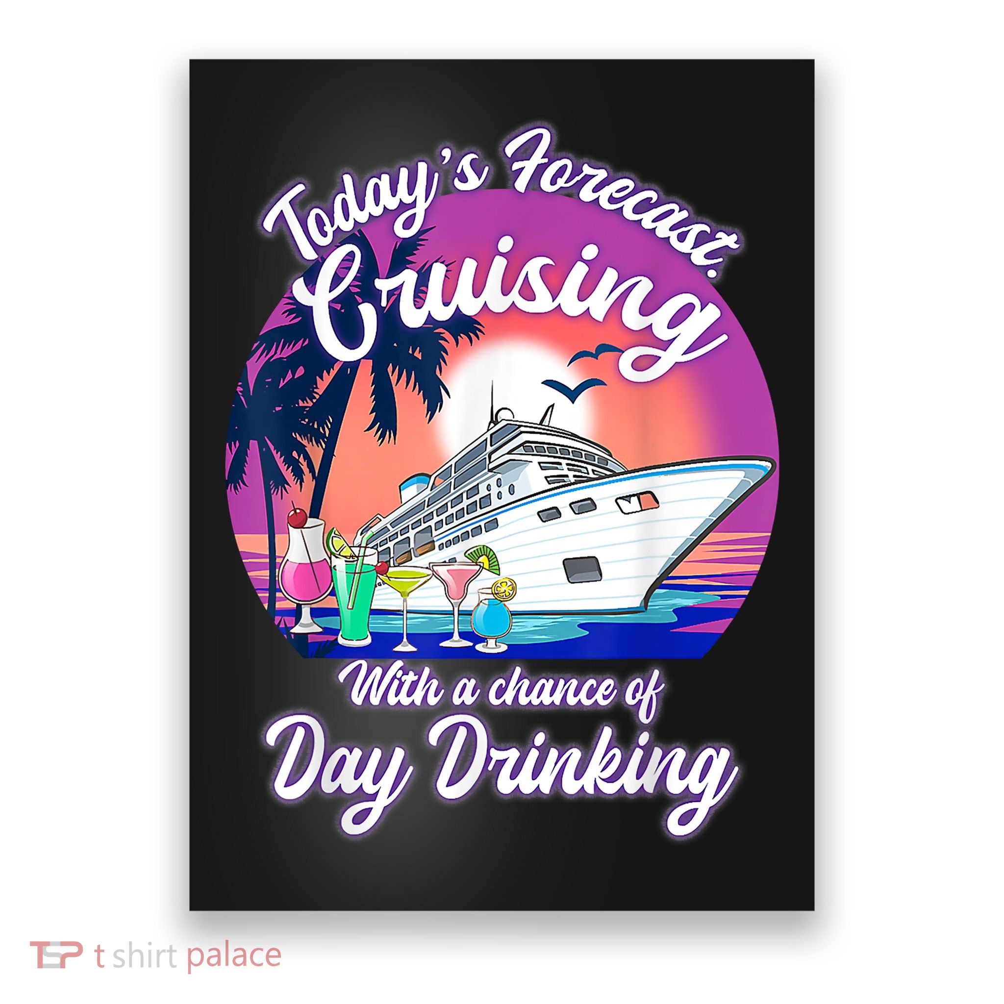 Today's Forecast Cruising With A Chance Of Drinking Cruise Poster