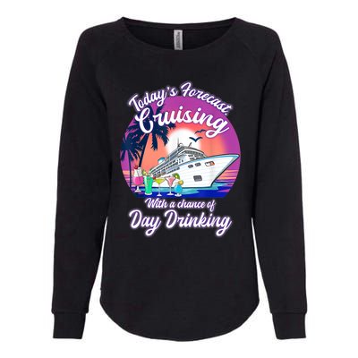 Today's Forecast Cruising With A Chance Of Drinking Cruise Womens California Wash Sweatshirt