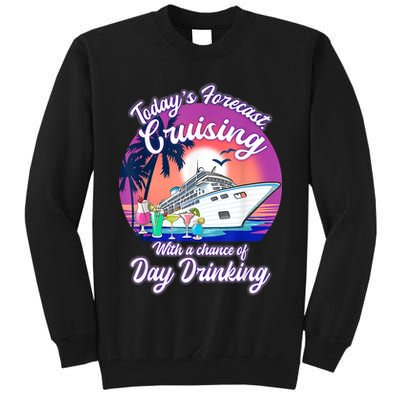 Today's Forecast Cruising With A Chance Of Drinking Cruise Tall Sweatshirt