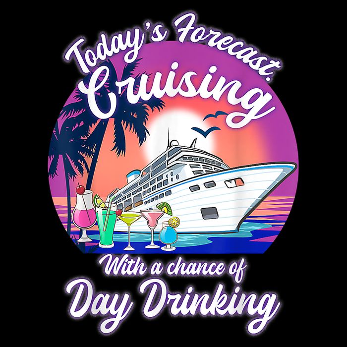 Today's Forecast Cruising With A Chance Of Drinking Cruise Tall Sweatshirt