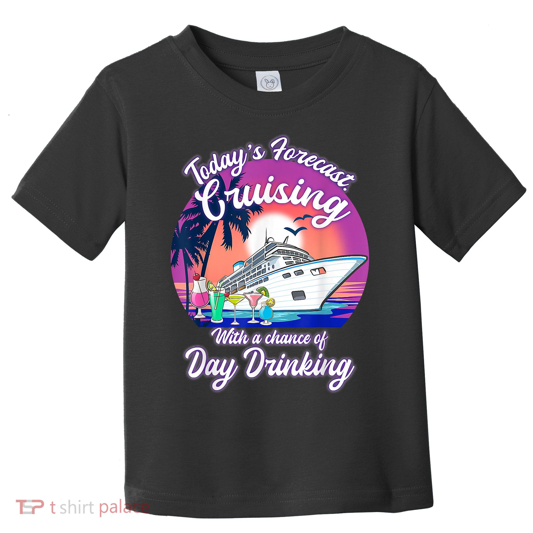 Today's Forecast Cruising With A Chance Of Drinking Cruise Toddler T-Shirt