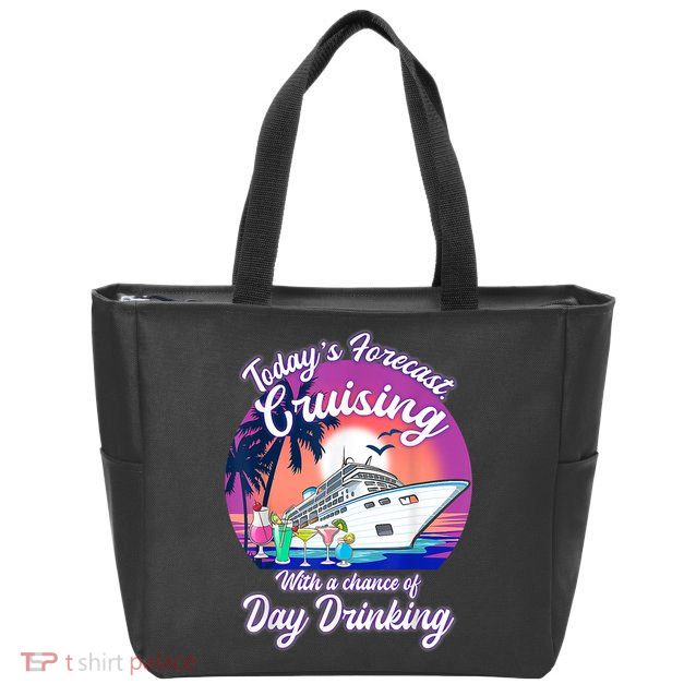 Today's Forecast Cruising With A Chance Of Drinking Cruise Zip Tote Bag