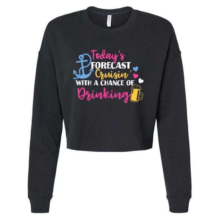 Todays Forecast Cruising With A Chance Of Drinking Funny Cropped Pullover Crew