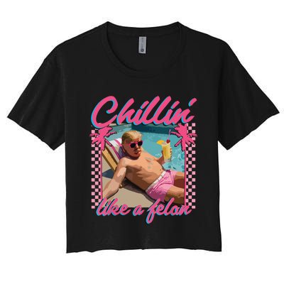 Trump Funny Chillin Like A Felon Trump 2024 Women's Crop Top Tee