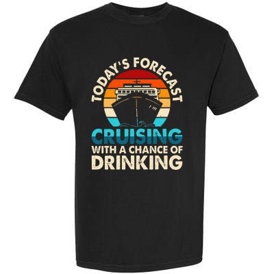 Today's Forecast Cruising With A Chance Of Drinking Cruise Garment-Dyed Heavyweight T-Shirt