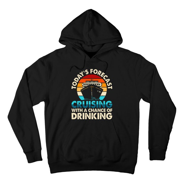 Today's Forecast Cruising With A Chance Of Drinking Cruise Hoodie