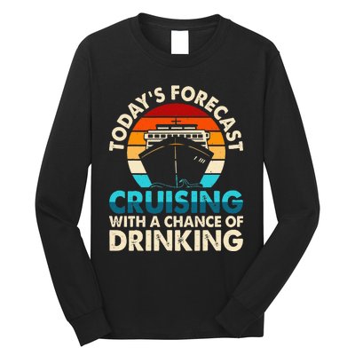 Today's Forecast Cruising With A Chance Of Drinking Cruise Long Sleeve Shirt