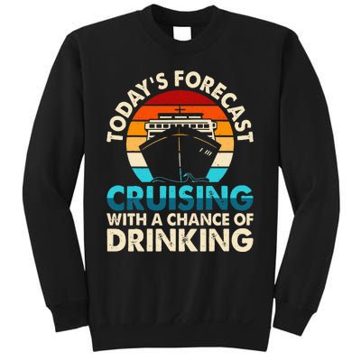 Today's Forecast Cruising With A Chance Of Drinking Cruise Sweatshirt