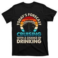 Today's Forecast Cruising With A Chance Of Drinking Cruise T-Shirt