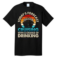 Today's Forecast Cruising With A Chance Of Drinking Cruise Tall T-Shirt