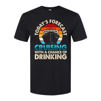 Today's Forecast Cruising With A Chance Of Drinking Cruise Softstyle CVC T-Shirt