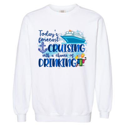 Today's Forecast Cruising With A Chance Of Drinking Garment-Dyed Sweatshirt