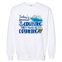 Today's Forecast Cruising With A Chance Of Drinking Garment-Dyed Sweatshirt