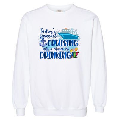 Today's Forecast Cruising With A Chance Of Drinking Garment-Dyed Sweatshirt