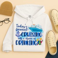 Today's Forecast Cruising With A Chance Of Drinking Hoodie